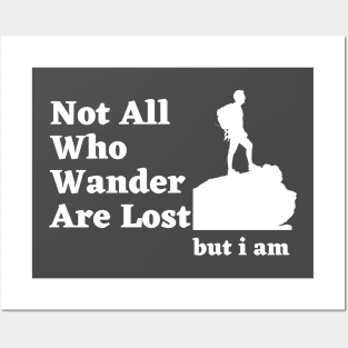 Not All Who wander are lost but i am Posters and Art